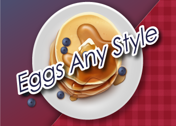 Eggs Any Style